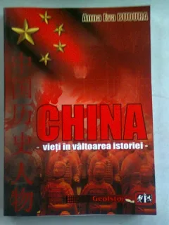 CHINA. VIETI IN VALTOAREA ISTORIEI - ANNA EVA BUDURA