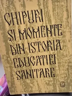 Chipuri şi momente din istoria educatiei sanitare
