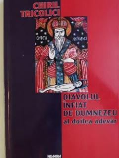 Chiril Tricolici - Diavolul Infiat de Dumnezeu. Al Doilea Adevar