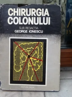 CHIRURGIA COLONULUI , GEORGE IONESCU