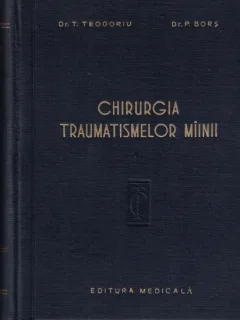 CHIRURGIA TRAUMATISMELOR MAINII - T. TEODORIU