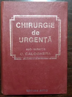 Chirurgie de urgenta - C.Caloghera - Editia a IIa