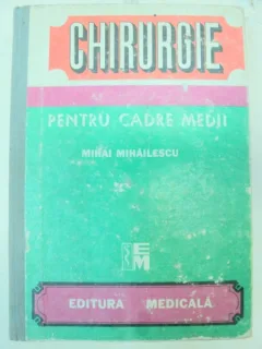 CHIRURGIE PENTRU CADRE MEDII-MIHAI MIHAILESCU BUCURESTI 1991