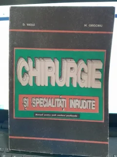 Chirurgie si specialitati inrudite - D. vasile