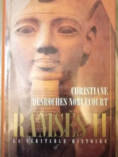 Christiane Desroches-Noblecourt - Ramses II: La Veritable Histoire