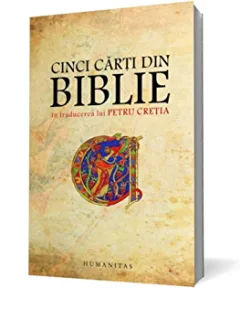 CINCI CARTI DIN BIBLIE IN TRADUCEREA LUI PETRU CRETIA