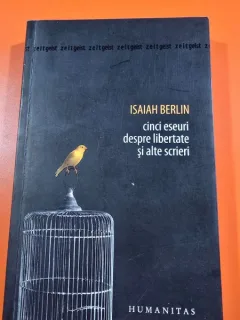 Cinci eseuri despre libertate si alte scrieri - Isaiah Berlin