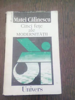 CINCI FETE ALE MODERNITATII - MATEI CALINESCU