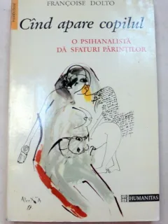 CIND APARE COPILUL-FRANCOISE DOLTO 1994