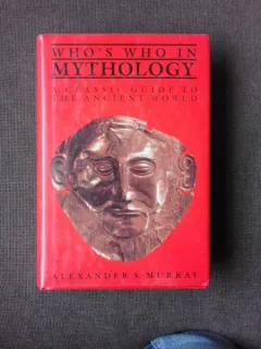 Cine este cine în mitologie, un ghid clasic pentru lumea antică/ Who's who in mythology - Alexander Murray  (carte in limba engleza)