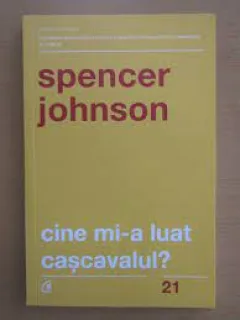 Cine mi-a luat cascavalul? - Spencer Johnson