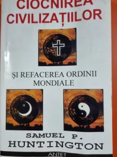 Ciocnirea Civilizatiilor - Samuel P. Huntington