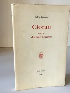 CIORAN AU LE DERNIER HOMME - SYLVIE JAUDEAU  (CARTE IN LIMBA FRANCEZA)