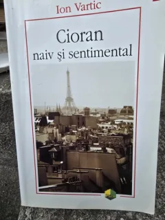 Cioran naiv si sentimental - Ion Vartic  cu o dedicatie pentru Georgeta Dimisianu