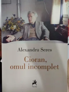 Cioran, omul incomplet - Alexandru Seres