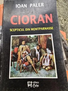 Cioran, scepticul din Montparnasse - Ioan Paler