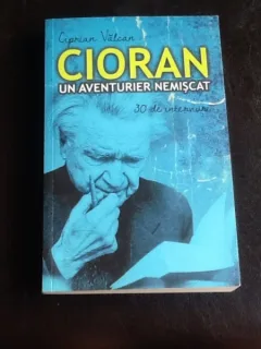 Cioran un aventurier nemiscat - Ciprian Valcan