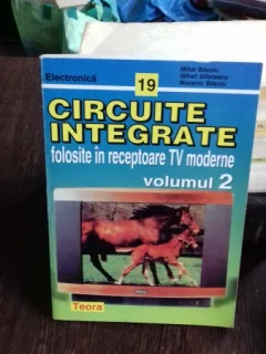 CIRCUITE INTEGRATE FOLOSITE IN RECEPTOARELE TV MODERNE - MIHAELA BASOIU   VOL.2