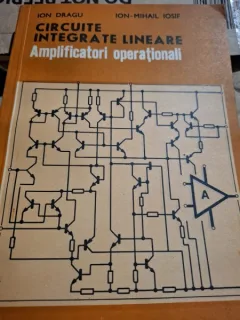 CIRCUITE INTEGRATE LINEARE. AMPLIFICATORI OPERATIONALI - ION DRAGU