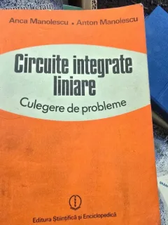 CIRCUITE INTEGRATE LINIARE. CULEGERE DE PROBLEME - ANCA MANOLESCU