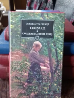 CIRESARII - VOLUMUL 1. CAVALERII FLORII DE CIRES - CONSTANTIN CHIRITA