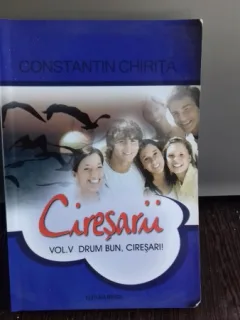 CIRESARII - VOLUMUL V - DRUM BUN. CIRESARI! - CONSTANTIN CHIRITA