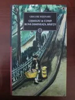 Cismigiu & comp. Buna dimineata, baieti - Grigore Bajenaru