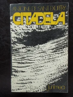 CITADELA - ANTOINE DE SAINT EXUPERY