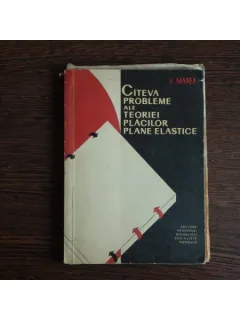 Citeva probleme ale teoriei placilor plane elastice, V. Manea