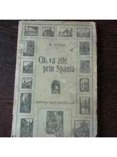 CITEVA ZILE PRIN SPANIA - N. IORGA