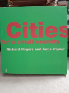 Cities for a small country - Richard Rogers