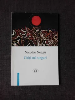CITITI-MA SINGURI - NICOLAE NEAGU  (POEZIE, CARTE CU DEDICATIE)