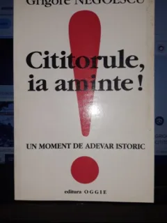 Cititorule , Ia Aminte ! Un Moment de Adevar Istoric - Grigore Negoescu