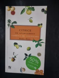Citrice de apartament, Tehnici de Cultivare - Dorel Hoza