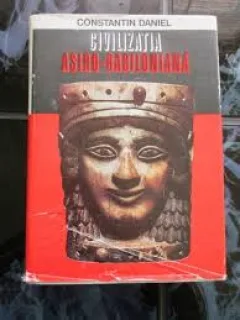 CIVILIZATIA ASIRO BABILONIANA - CONSTANTIN DANIEL