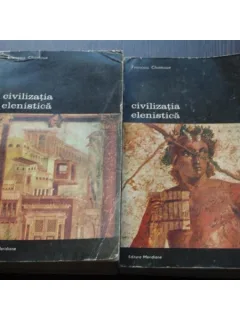 CIVILIZATIA ELENISTICA 2 VOLUME - FRANCOIS CHAMOUX