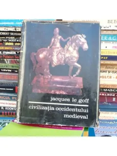 CIVILIZATIA OCCIDENTULUI MEDIEVAL , JACQUES LE GOFF