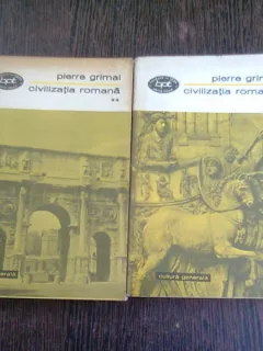 CIVILIZATIA ROMANA-PIERRE GRIMAL 2 VOL. EDITIA B.P.T. 1973