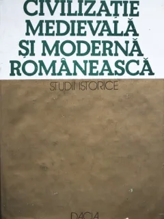 Civilizatie Medievala si Moderna Romaneasca, Studii istorice, Nicolae Edroiu, Aurel Radutiu, Pompiliu Teodor