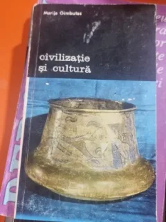 CIVILIZATIE SI CULTURA de MARIJA GIMBUTAS BUC. 1989