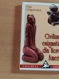 CIVILIZATII ENIGMATICE DIN NORDUL AMERICII-DAN GRIGORESCU