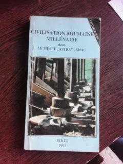 CIVILIZATION ROUMAINE MILLENAIRE DANS LE MUSEE ASTRA, SIBIU, GHID SI CATALOG