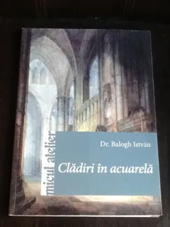 Cladiri in acuarela - Balogh Istvan