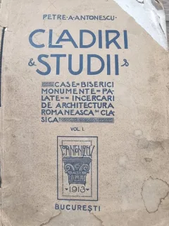 Cladiri & Studii vol I - Petre A. Antonescu