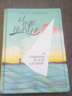 Claire Cazin, Dominique Ribalet - La voile blanche