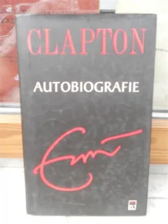CLAPTON AUTOBIOGRAFIE , ERIC CLAPTON
