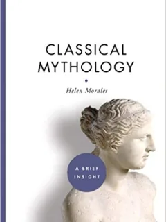 CLASSICAL MYTHOLOGY - HELEN MORALES  (CARTE IN LIMBA ENGLEZA)