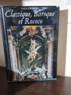 Classique, Baroque et Rococo - Germain Bazin