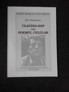 CLAUDIA SAN SAU POEMUL CELULAR - ION DRAGANOIU  (POEZIE, CARTE CU DEDICATIE)