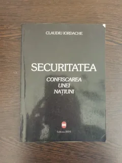 Claudiu Iordache - Securitatea. Confiscarea unei natiuni